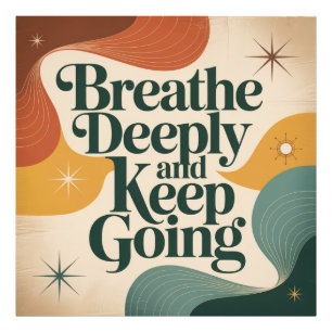 Breathe Deeply And Keep Going Photo Print