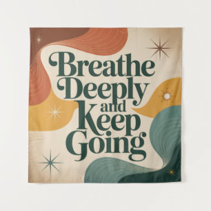 Breathe Deeply And Keep Going Tapestry