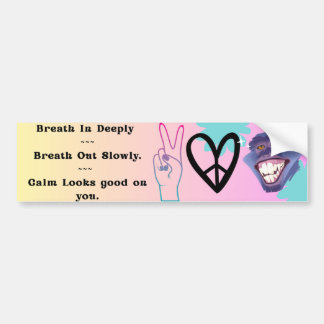 Breathe Deeply Calm Looks Good Peace Design Bumper Sticker