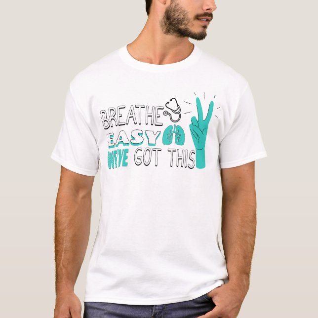 Breathe Easy We've Got This Respiratory Therapy T-Shirt (Front)