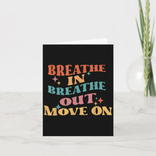 Breathe In Breathe Out Move On - Meditation Yoga M Card