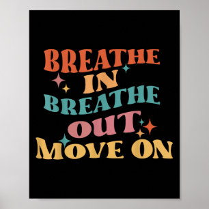 Breathe In Breathe Out Move On - Meditation Yoga M Poster