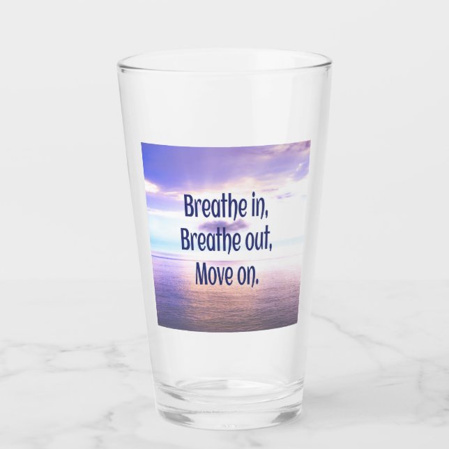Breathe in, Breathe out, Move on, Motivational Glass (Front)