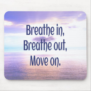 Breathe in, Breathe out, Move on, Motivational Mouse Mat