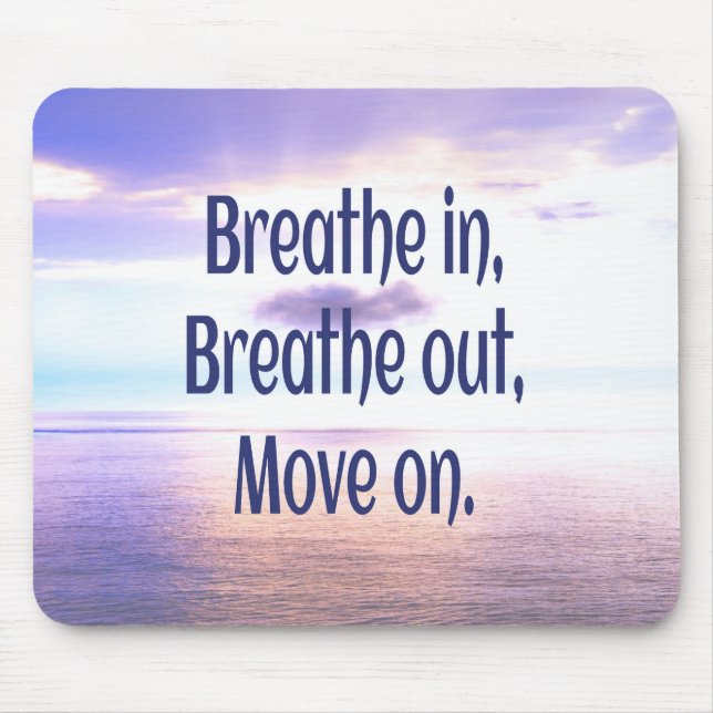 Breathe in, Breathe out, Move on, Motivational Mouse Mat (Front)