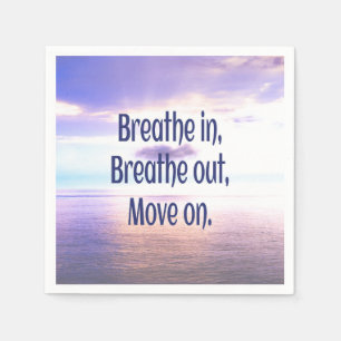 Breathe in, Breathe out, Move on, Motivational Napkin