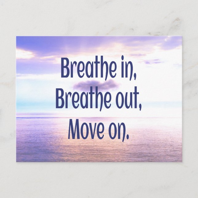 Breathe in, Breathe out, Move on, Motivational Postcard (Front)