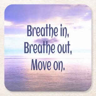 Breathe in, Breathe out, Move on, Motivational Square Paper Coaster
