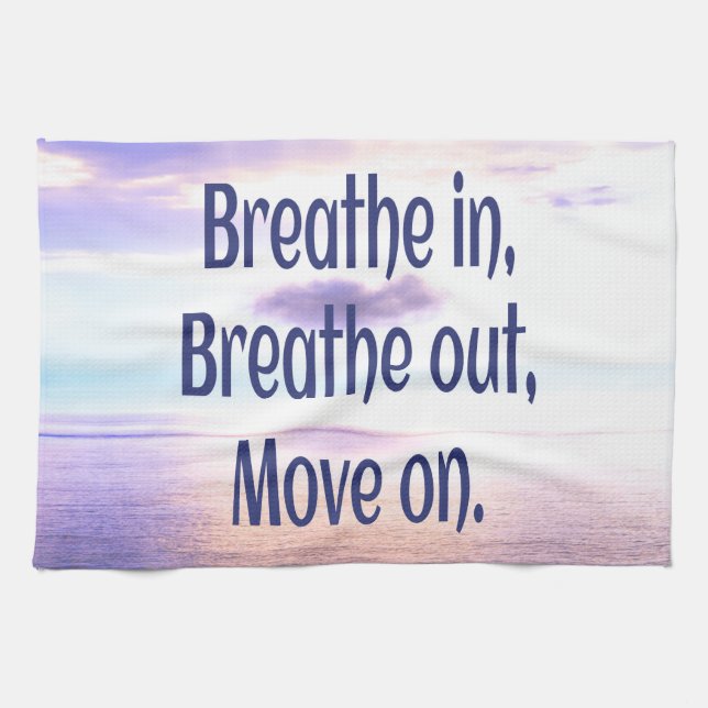 Breathe in, Breathe out, Move on, Motivational Tea Towel (Horizontal)