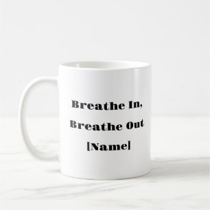 Breathe In Breathe Out Mug – Custom Mental Health