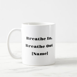 Breathe In Breathe Out Mug – Custom Mental Health