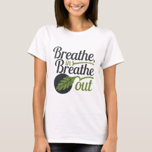 Breathe In Breathe Out T-Shirt