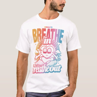 Breathe in, Breathe out T-Shirt