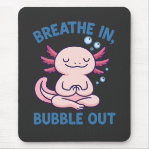 Breathe In Bubble Out Axolotl Yoga Mouse Mat