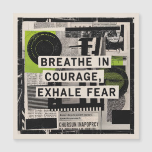 Breathe In Courage, Exhale Fear