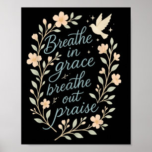 Breathe In Grace Breathe Out Praise Christian Quot Poster
