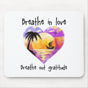 Breathe In Love Breathe Out Gratitude Sitive Motiv Mouse Mat