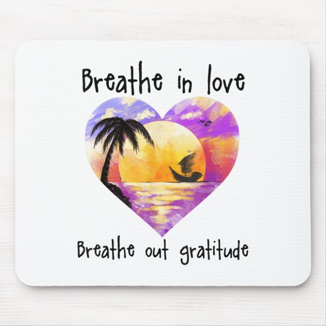 Breathe In Love Breathe Out Gratitude Sitive Motiv Mouse Mat (Front)