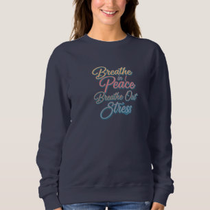 Breathe In Peace, Breathe Out Stress" Basic Sweatshirt