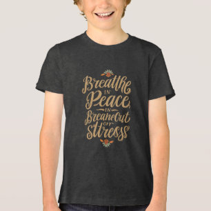 Breathe In Peace, Breathe Out Stress! Youth Tri- Tri-Blend Shirt
