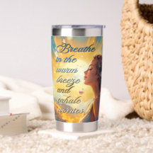 "Breathe in the warm breeze and exhale worries"