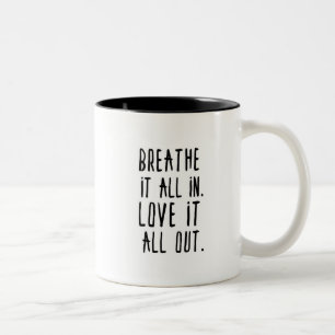 Breathe It In. Love it Out. Two-Tone Coffee Mug