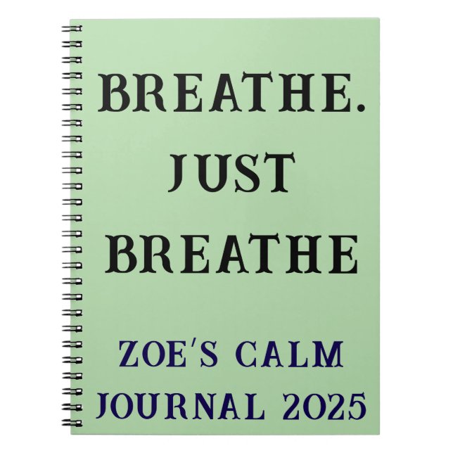 Breathe Just Breathe Custom Calm self help   Notebook (Front)