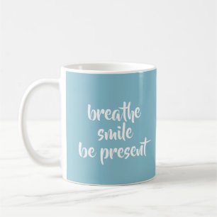 Breathe Smile Be Present Aqua Affirmation Quote Coffee Mug