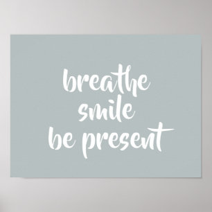 Breathe Smile Be Present Grey Affirmation Quote Poster