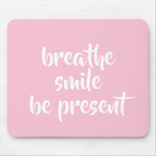 Breathe Smile Be Present Pink Affirmation Quote Mouse Mat