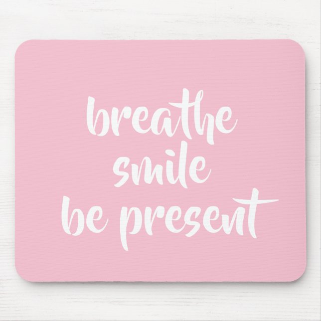 Breathe Smile Be Present Pink Affirmation Quote Mouse Mat (Front)
