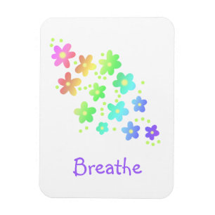"Breathe" Sweet Rainbow Flowers Magnet