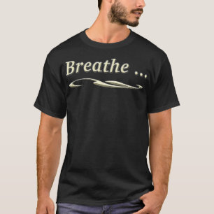 BREATHE  T-Shirt