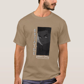 Breathe Vibes Only T-Shirt