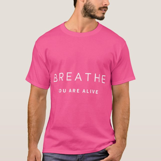 Breathe You Are Alive Light Zen Mindfulness Medita T-Shirt (Front)