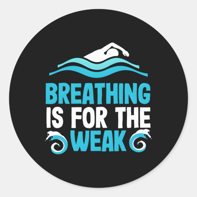 Breathing Is For The Weak Swimming Swim Swimmer Po Classic Round Sticker (Front)