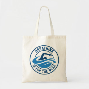 Breathing Is For The Weak Tote Bag
