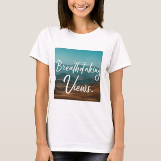 Breathtaking Views T-Shirt