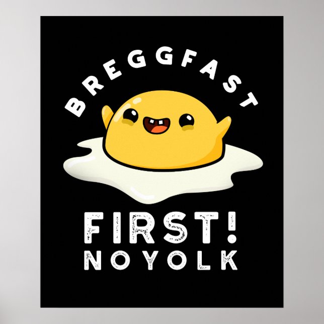 Breggfast First No Yolk Funny Egg Pun Dark BG Poster (Front)