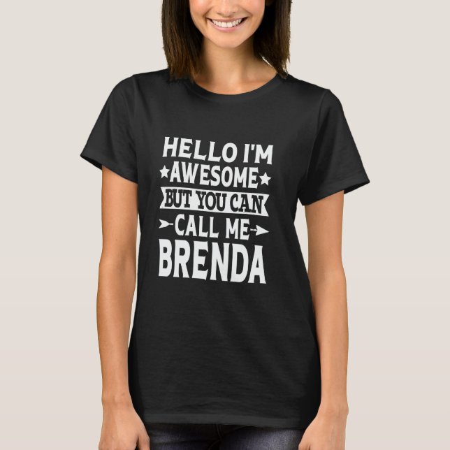 Brenda Funny First Name Hello I'm Awesome Call Me  T-Shirt (Front)