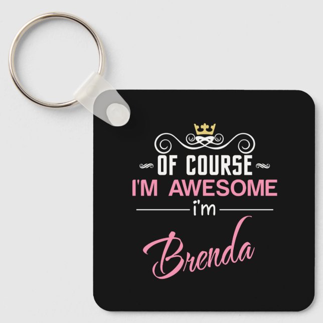 Brenda Of Course I'm Awesome Key Ring (Front)