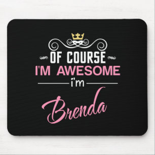 Brenda Of Course I'm Awesome Mouse Mat