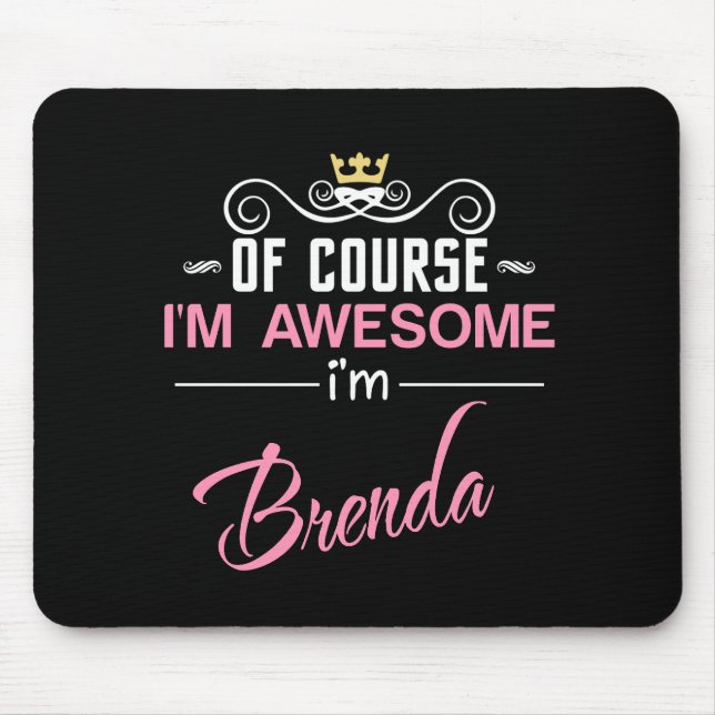 Brenda Of Course I'm Awesome Mouse Mat (Front)