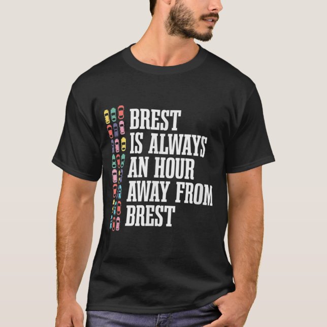 Brest is an Hour Away France Funny French Humour T T-Shirt (Front)