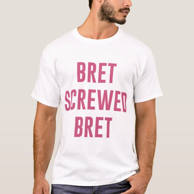 Bret Hart T-ShirtBret Screwed Bret T-Shirt (Front)