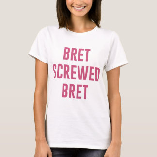 Bret Hart T-ShirtBret Screwed Bret T-Shirt
