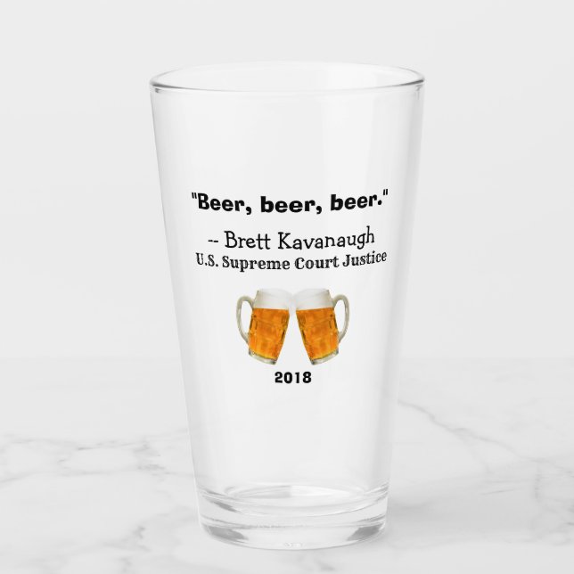 Brett Kavanaugh Supreme Court Beer Quote Glass (Front)