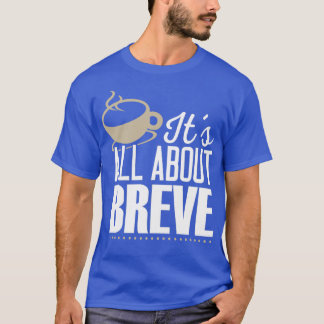 Breve Coffee Loverx27s T T-Shirt