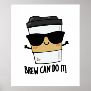 Brew Can Do It Cute Coffee Pun Poster