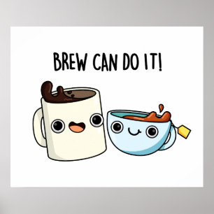 Brew Can Do It Funny Coffee Pun Poster